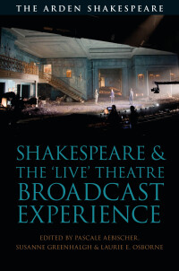 Imagen de portada: Shakespeare and the 'Live' Theatre Broadcast Experience 1st edition 9781350125810