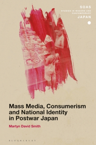 Cover image: Mass Media, Consumerism and National Identity in Postwar Japan 1st edition 9781350134348