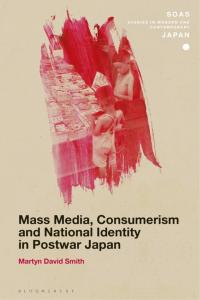 Cover image: Mass Media, Consumerism and National Identity in Postwar Japan 1st edition 9781350134348