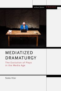 Cover image: Mediatized Dramaturgy 1st edition 9781350254756
