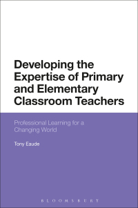 Cover image: Developing the Expertise of Primary and Elementary Classroom Teachers 1st edition 9781350031890