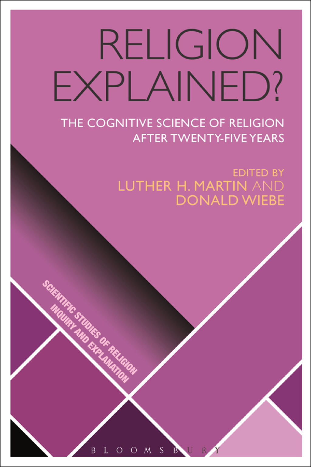 Religion Explained? The Cognitive Science of Religion after Twenty-five Years 1st Edition