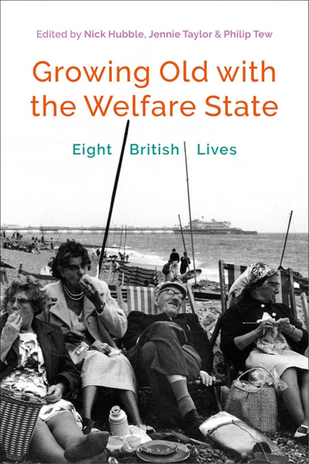 Growing Old with the Welfare State Eight British Lives 1st Edition