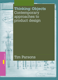 صورة الغلاف: Thinking: Objects: Contemporary Approaches to Product Design 1st edition 9782940373741