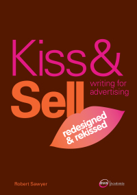 صورة الغلاف: Kiss & Sell: Writing for Advertising 1st edition 9782940373468