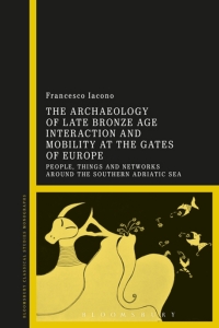 Titelbild: The Archaeology of Late Bronze Age Interaction and Mobility at the Gates of Europe 1st edition 9781350171060