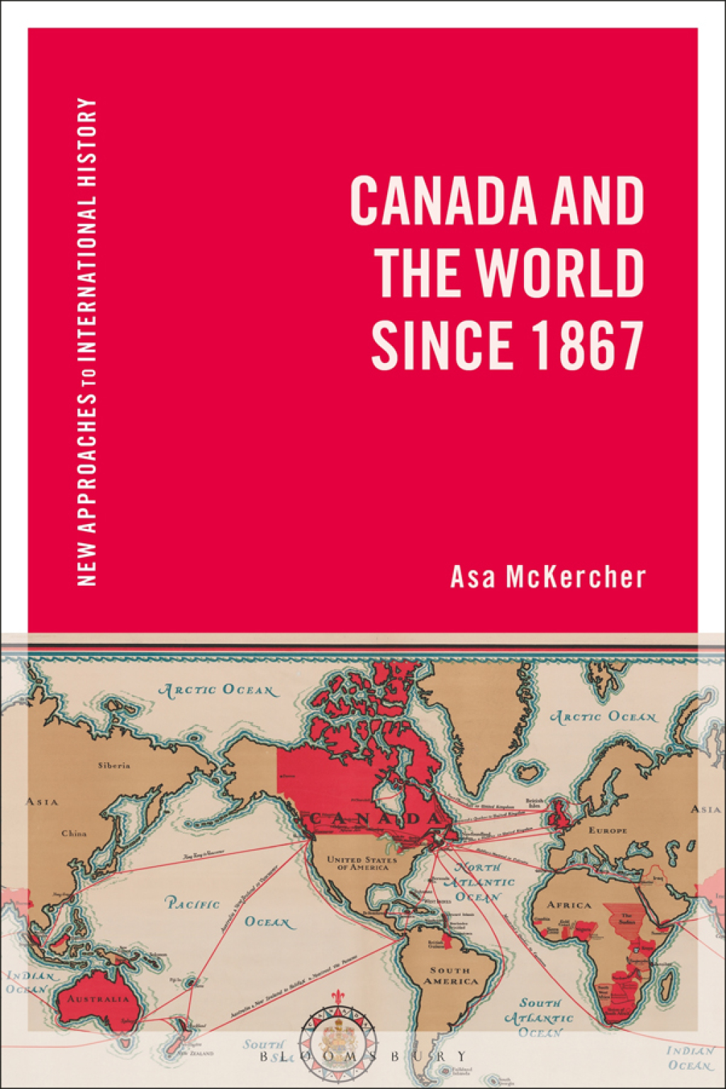 Canada and the World since 1867 1st Edition