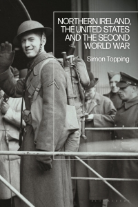 Immagine di copertina: Northern Ireland, the United States and the Second World War 1st edition 9781350037595