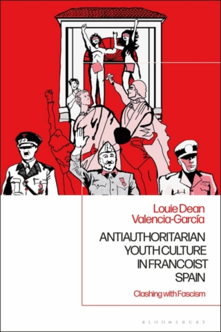 Cover image: Antiauthoritarian Youth Culture in Francoist Spain 1st edition 9781350038479