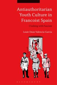 Titelbild: Antiauthoritarian Youth Culture in Francoist Spain 1st edition 9781350038479