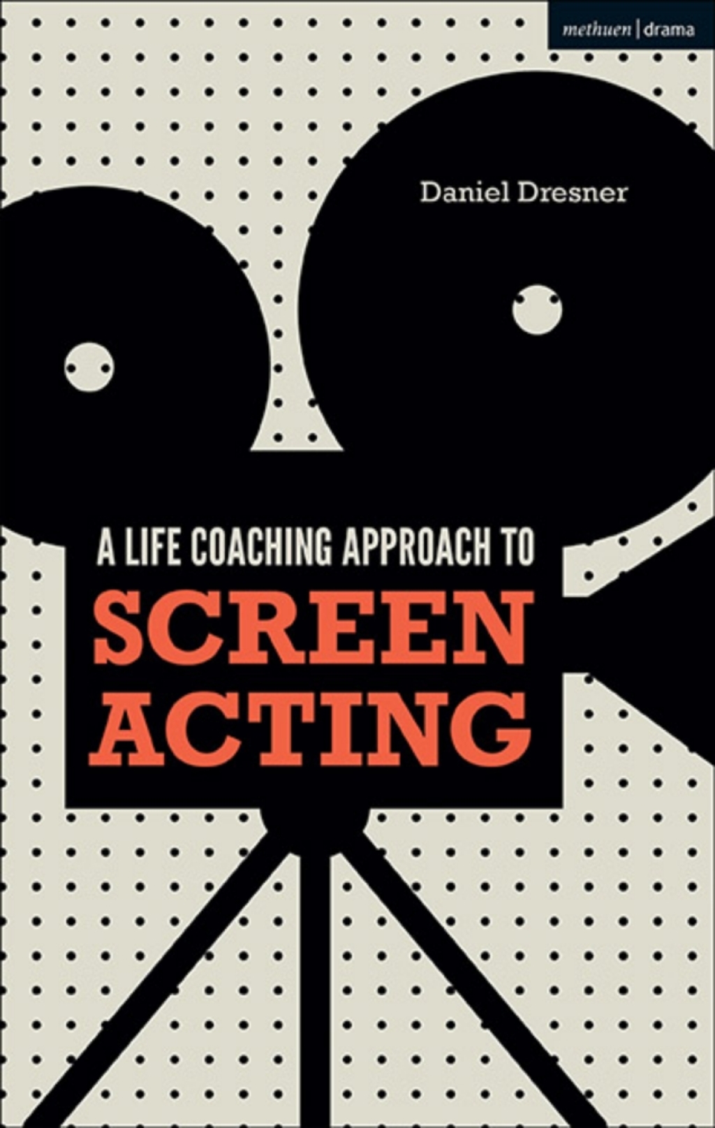 A Life-coaching Approach to Screen Acting 1st Edition