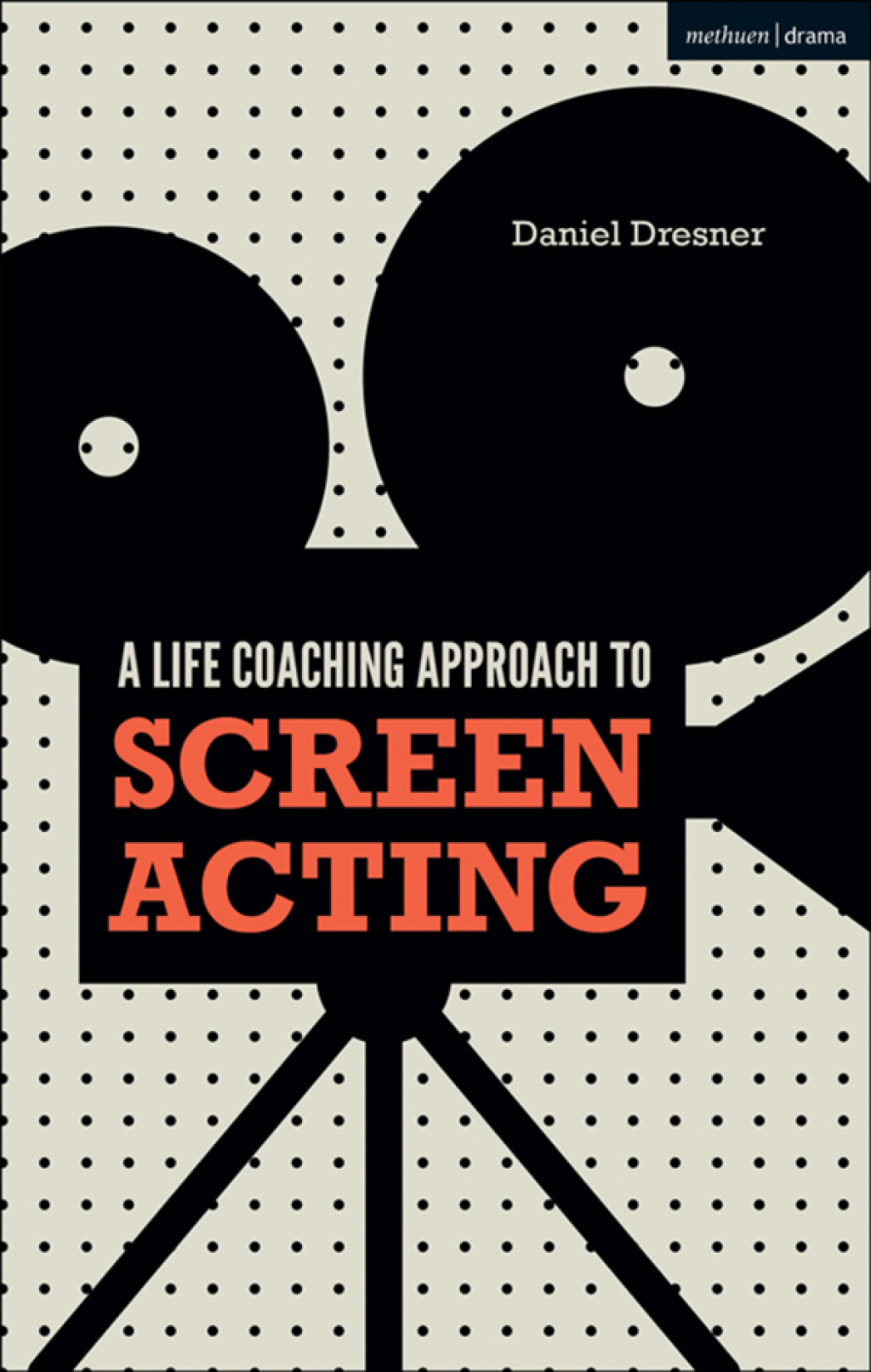 A Life-coaching Approach to Screen Acting 1st Edition