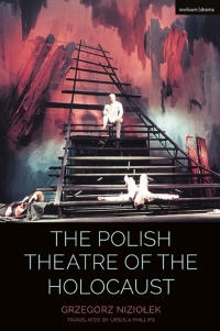 صورة الغلاف: The Polish Theatre of the Holocaust 1st edition 9781350039742