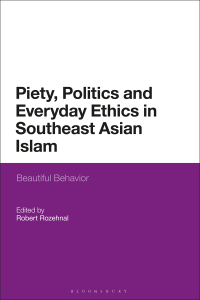 Omslagafbeelding: Piety, Politics, and Everyday Ethics in Southeast Asian Islam 1st edition 9781350170124