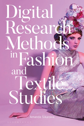 Cover image: Digital Research Methods in Fashion and Textile Studies 1st edition 9781350042506