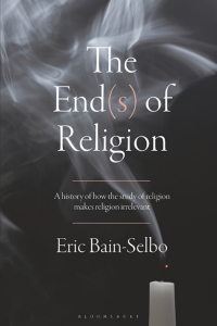 Imagen de portada: The End(s) of Religion 1st edition 9781350287761