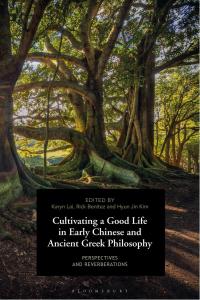 Imagen de portada: Cultivating a Good Life in Early Chinese and Ancient Greek Philosophy 1st edition 9781350169111