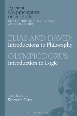 Cover image: Elias and David: Introductions to Philosophy with Olympiodorus: Introduction to Logic 1st edition 9781350136441