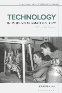 Omslagafbeelding: Technology in Modern German History 1st edition 9781350289949