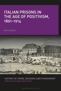 صورة الغلاف: Italian Prisons in the Age of Positivism, 1861-1914 1st edition 9781350055322