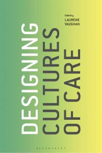 Immagine di copertina: Designing Cultures of Care 1st edition 9781350055384