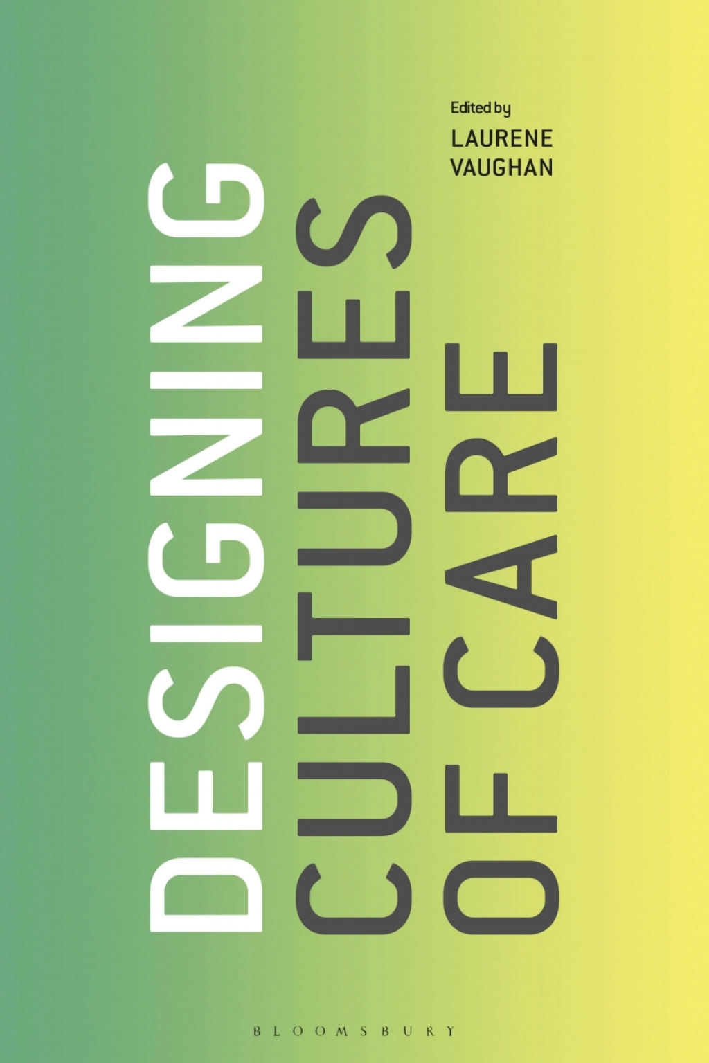 Designing Cultures of Care 1st Edition