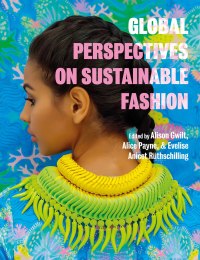 Cover image: Global Perspectives on Sustainable Fashion 1st edition 9781350058132