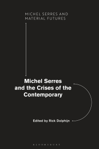 Cover image: Michel Serres and the Crises of the Contemporary 1st edition 9781350060692
