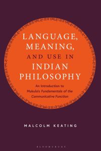Cover image: Language, Meaning, and Use in Indian Philosophy 1st edition 9781350060760