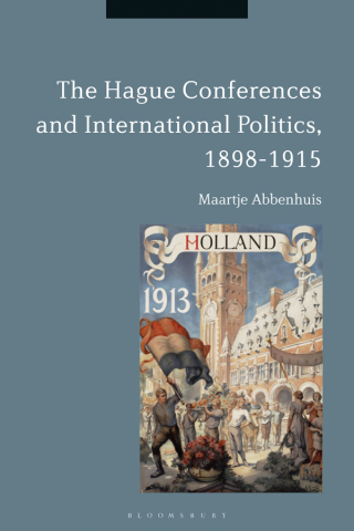 Cover image: The Hague Conferences and International Politics, 1898-1915 1st edition 9781350061347