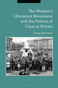 Imagen de portada: The Women's Liberation Movement and the Politics of Class in Britain 1st edition 9781350066595