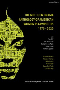 Omslagafbeelding: The Methuen Drama Anthology of American Women Playwrights: 1970 - 2020 1st edition 9781350068728