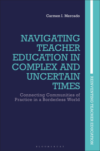 Cover image: Navigating Teacher Education in Complex and Uncertain Times 1st edition 9781350198784