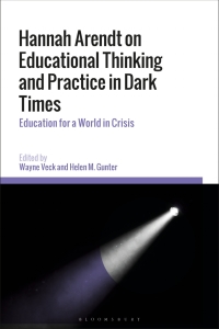 Cover image: Hannah Arendt on Educational Thinking and Practice in Dark Times 1st edition 9781350069114