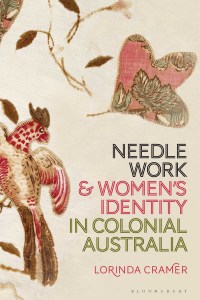 Cover image: Needlework and Women’s Identity in Colonial Australia 1st edition 9781350237940