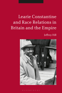 Cover image: Learie Constantine and Race Relations in Britain and the Empire 1st edition 9781350069831