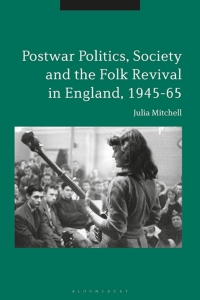 Imagen de portada: Postwar Politics, Society and the Folk Revival in England, 1945-65 1st edition 9781350071216