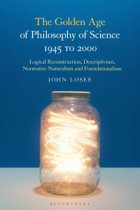 Cover image: The Golden Age of Philosophy of Science 1945 to 2000 1st edition 9781350071513