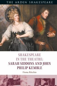 Cover image: Shakespeare in the Theatre: Sarah Siddons and John Philip Kemble 1st edition 9781350073289