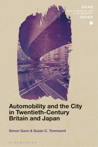 Omslagafbeelding: Automobility and the City in Twentieth-Century Britain and Japan 1st edition 9781350201774