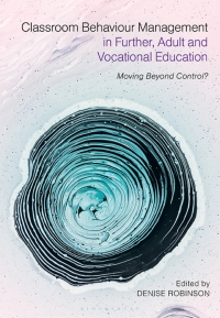 Cover image: Classroom Behaviour Management in Further, Adult and Vocational Education 1st edition 9781350076150