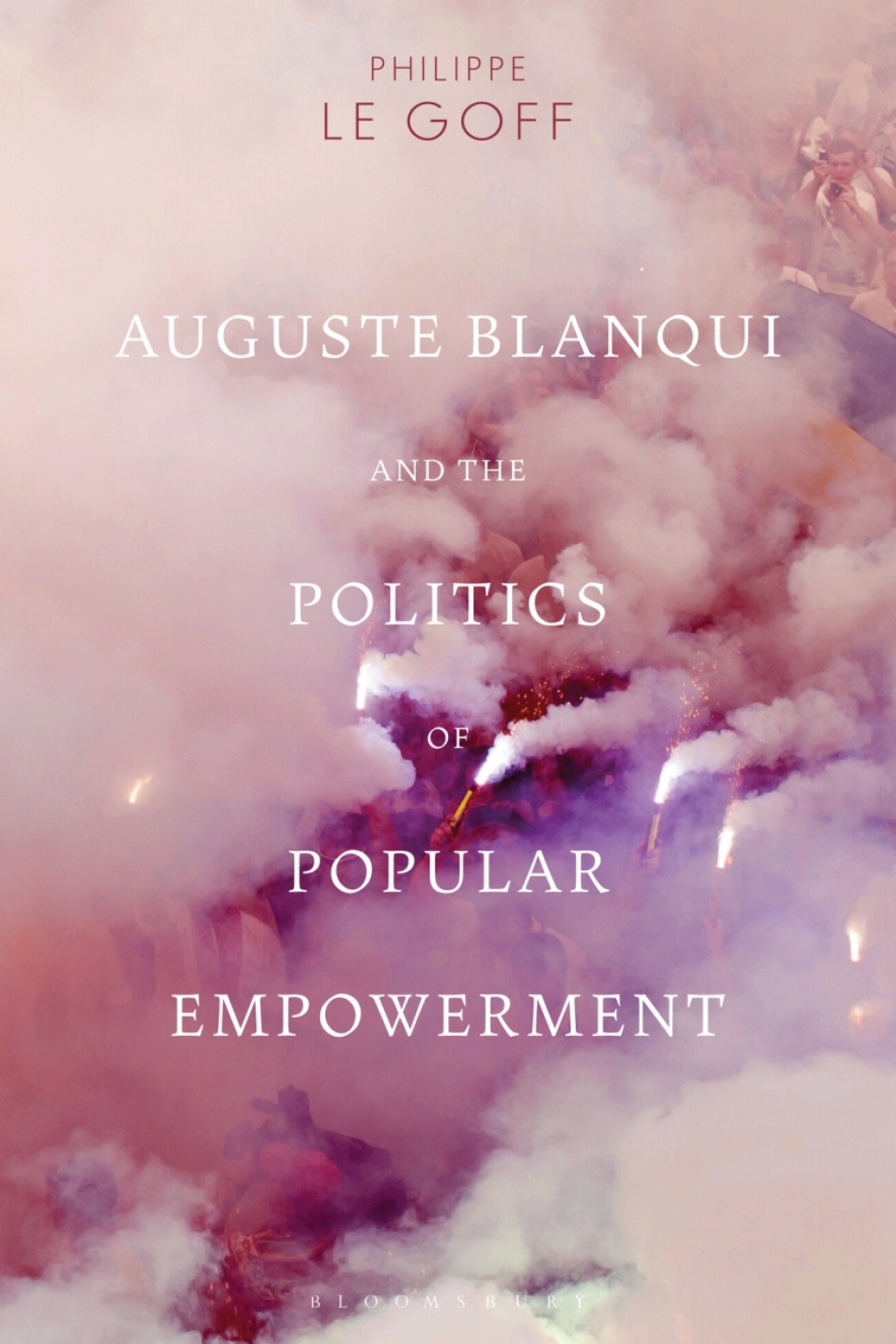 Auguste Blanqui and the Politics of Popular Empowerment 1st Edition