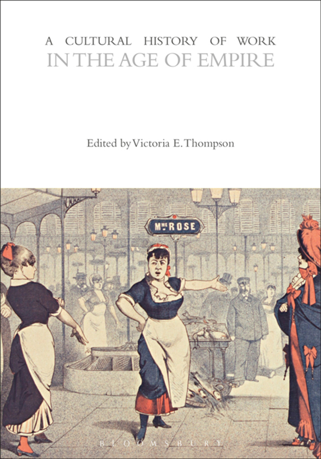 A Cultural History of Work in the Age of Empire 1st Edition