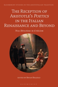 Omslagafbeelding: The Reception of Aristotle’s Poetics in the Italian Renaissance and Beyond 1st edition 9781350078932