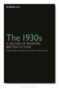 Cover image: The 1930s: A Decade of Modern British Fiction 1st edition 9781350079144