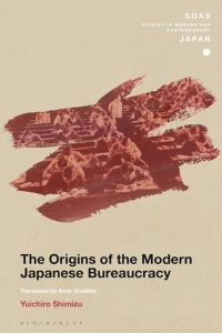 Cover image: The Origins of the Modern Japanese Bureaucracy 1st edition 9781350079557