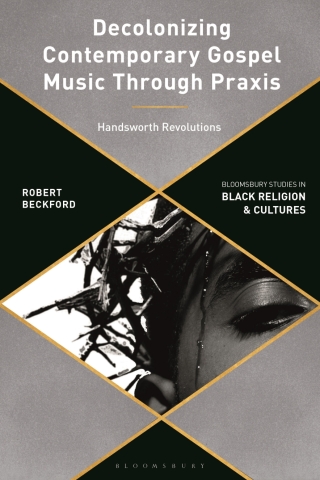 صورة الغلاف: Decolonizing Contemporary Gospel Music Through Praxis 1st edition 9781350410596