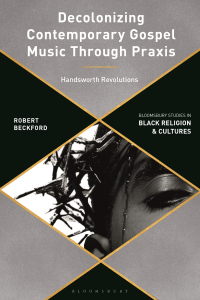 Cover image: Decolonizing Contemporary Gospel Music Through Praxis 1st edition 9781350081734