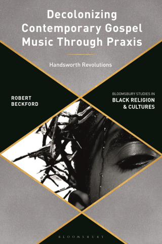 صورة الغلاف: Decolonizing Contemporary Gospel Music Through Praxis 1st edition 9781350410596