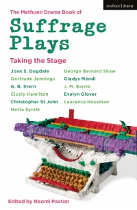 Cover image: The Methuen Drama Book of Suffrage Plays: Taking the Stage 1st edition 9781350082984